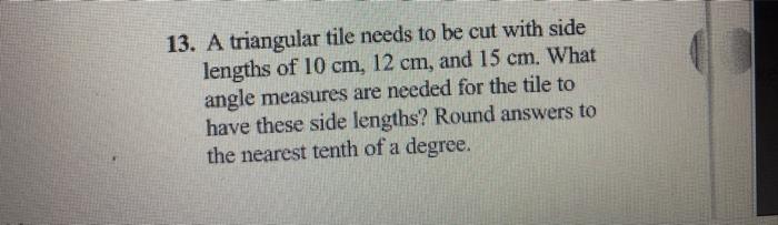 Solved 13. A triangular tile needs to be cut with side | Chegg.com