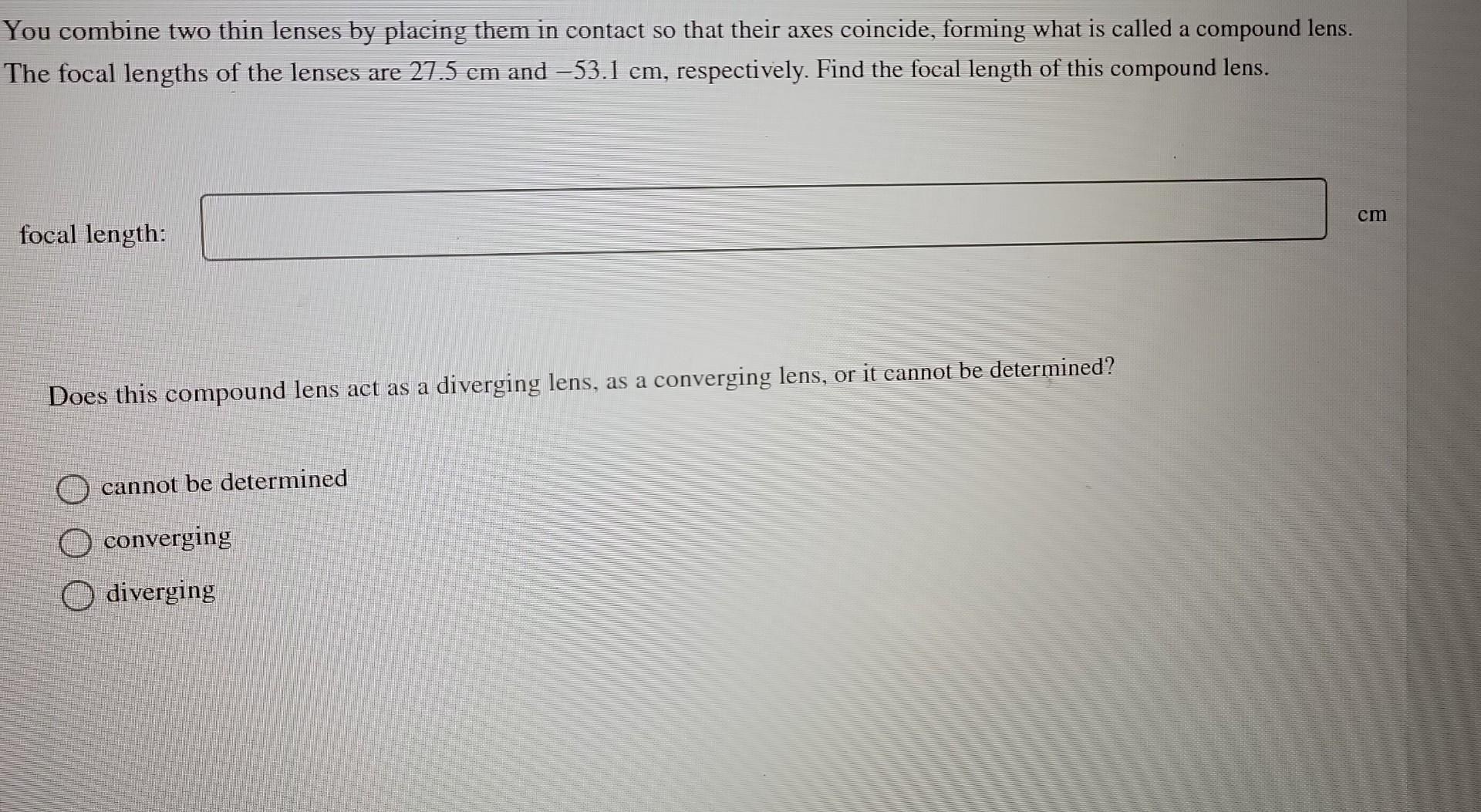 Solved You combine two thin lenses by placing them in