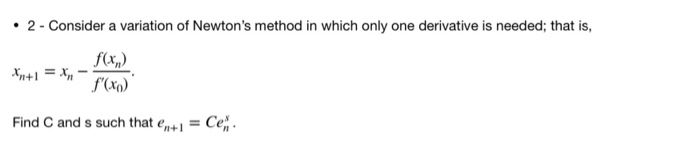 Solved • 2 - Consider a variation of Newton's method in | Chegg.com