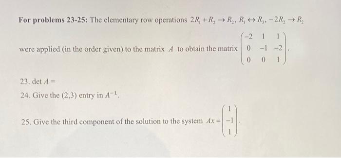 Solved For problems 23-25: The elementary row operations | Chegg.com