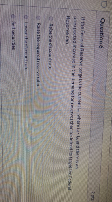Solved Question 6 2 pts If the Federal Reserve targets the | Chegg.com