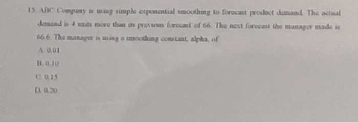 13. ABC Company w using simple exponential smoothing to livecast product demand. The whal Jemand is its more than the prosous