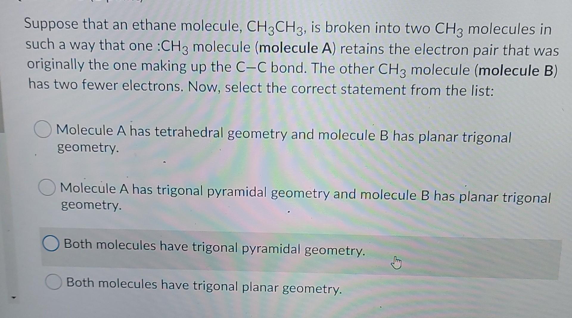 Solved Suppose that an ethane molecule, CH3CH3, is broken | Chegg.com