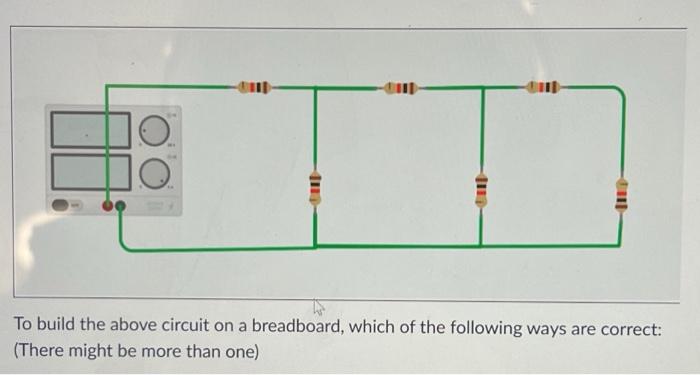 Solved To build the above circuit on a breadboard, which of | Chegg.com