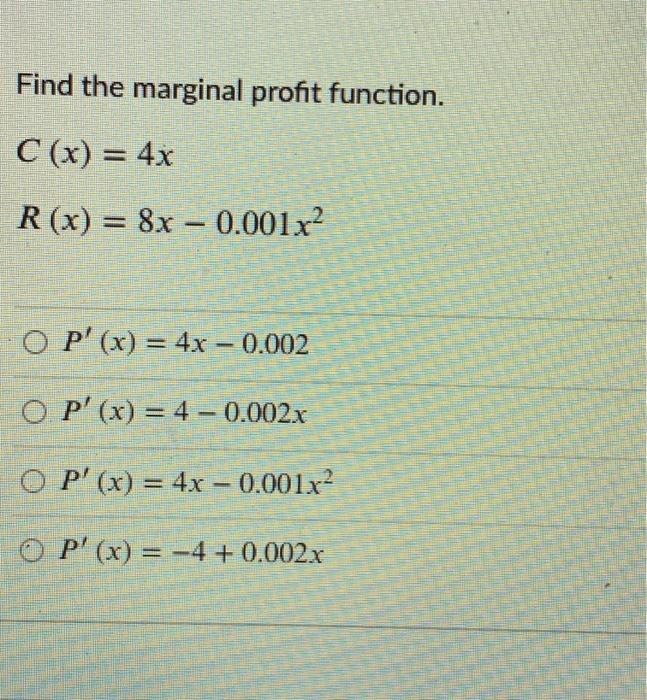 Solved Find the marginal profit function. C(x) = 4x R(x) = | Chegg.com