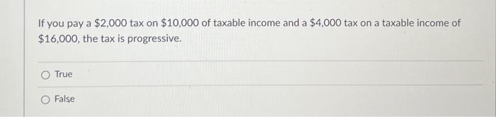 Solved If you pay a $2,000 tax on $10,000 of taxable income | Chegg.com