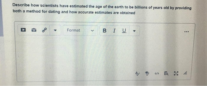 Solved Describe how scientists have estimated the age of the | Chegg.com