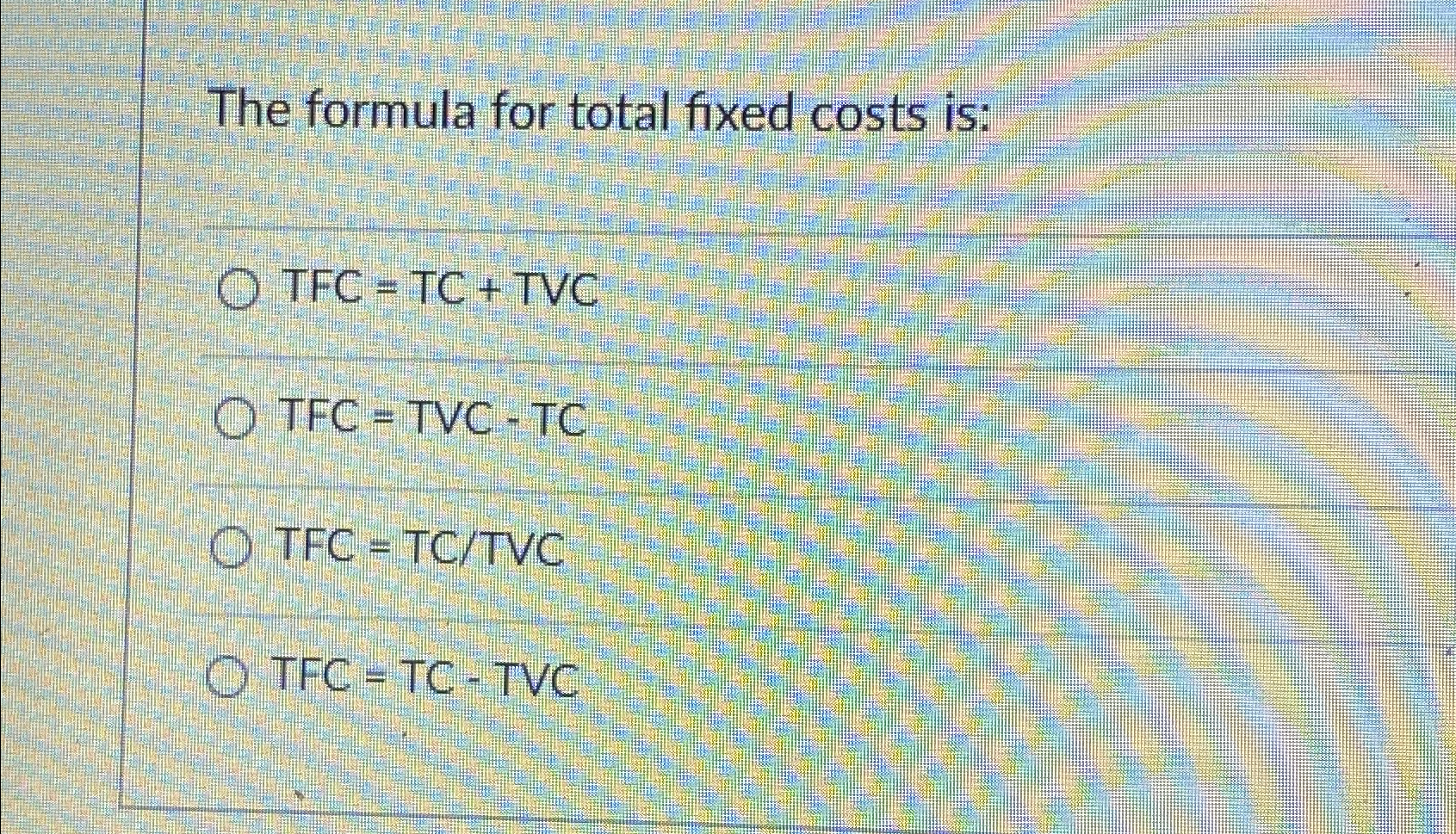 The formula for total fixed costs | Chegg.com