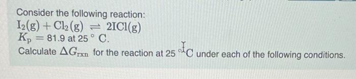 Solved Calculate ΔGrxn under these conditions: PH2 S=2.09 | Chegg.com