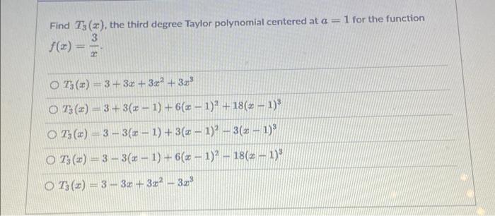 Solved Find T3(x), the third degree Taylor polynomial | Chegg.com