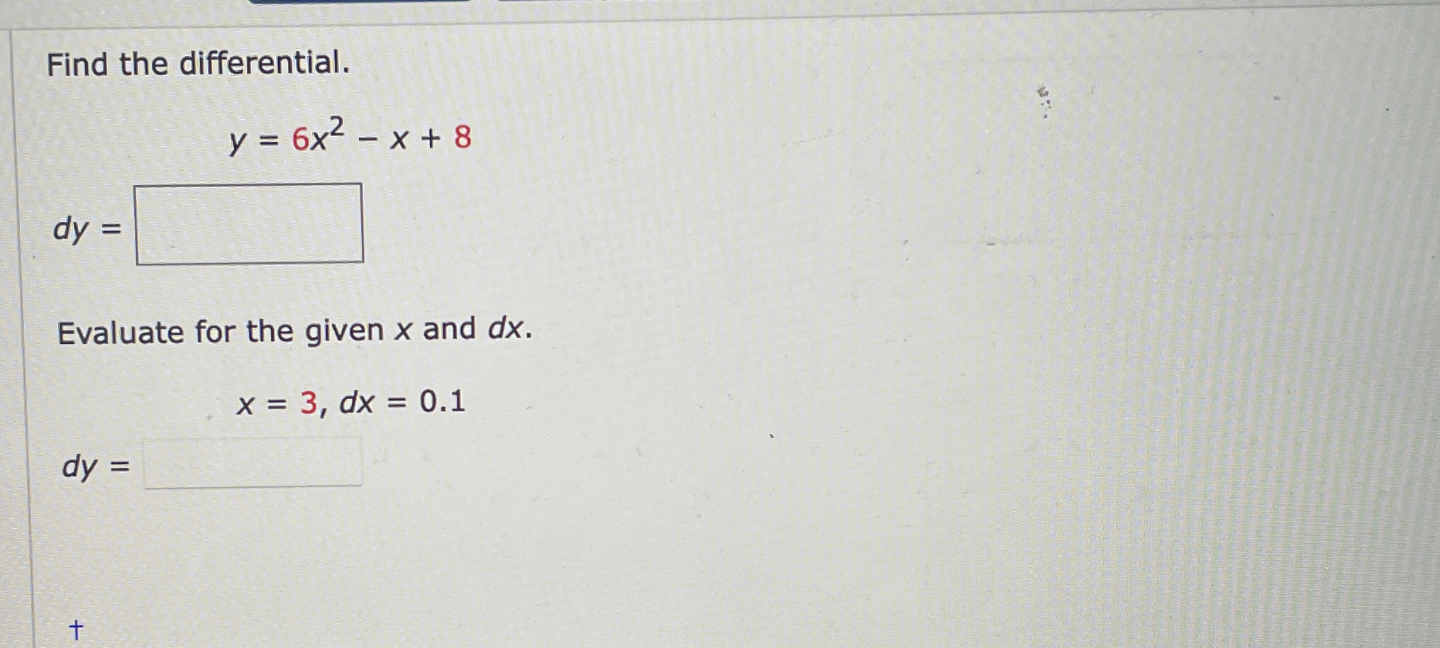 Solved Find The Differential.y=6x2-x+8dy= Evaluate For The 