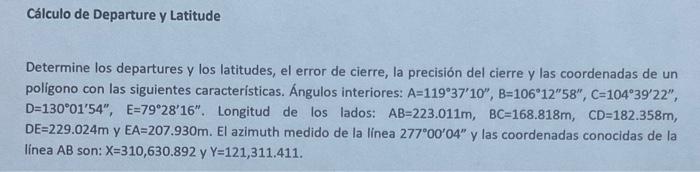 Cálculo de Departure y Latitude Determine los departures y los latitudes, el error de cierre, la precisión del cierre y las