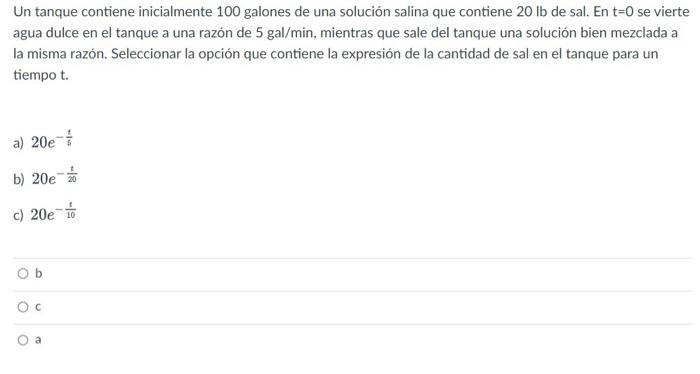 Un tanque contiene inicialmente 100 galones de una solución salina que contiene \( 20 \mathrm{lb} \) de sal. En \( \mathrm{t}