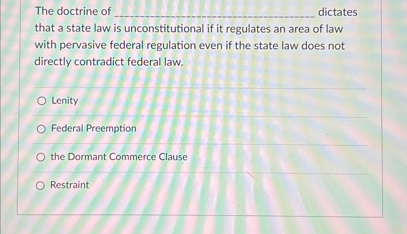 Solved The doctrine of q, ﻿dictates that a state law is | Chegg.com