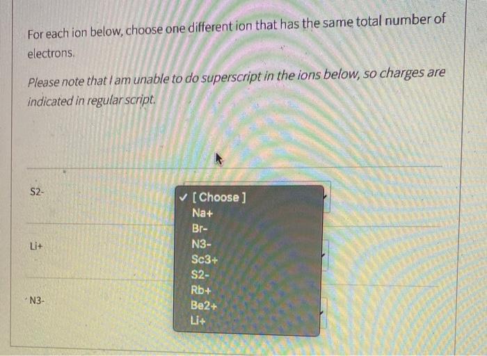 Solved For each ion below, choose one differention that has | Chegg.com