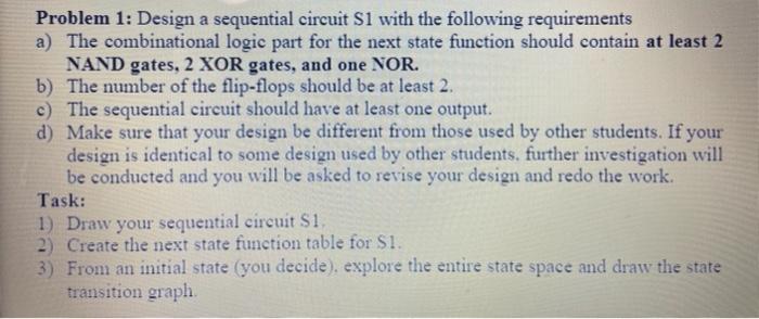 Solved Problem 1: Design a sequential circuit S1 with the | Chegg.com