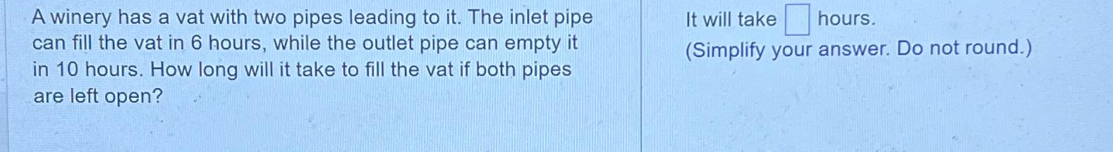Solved A winery has a vat with two pipes leading to it. ﻿The | Chegg.com
