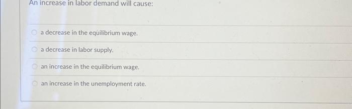 Solved An increase in labor demand will cause: a decrease in | Chegg.com