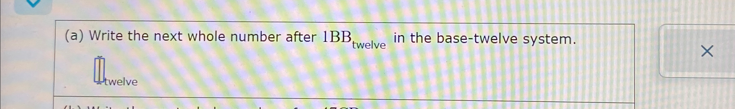 Solved (a) ﻿Write the next whole number after 1BB ﻿twelve in | Chegg.com