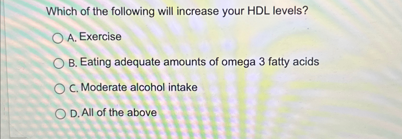 Solved Which of the following will increase your HDL Chegg