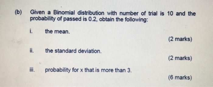 Solved (b) Given A Binomial Distribution With Number Of | Chegg.com