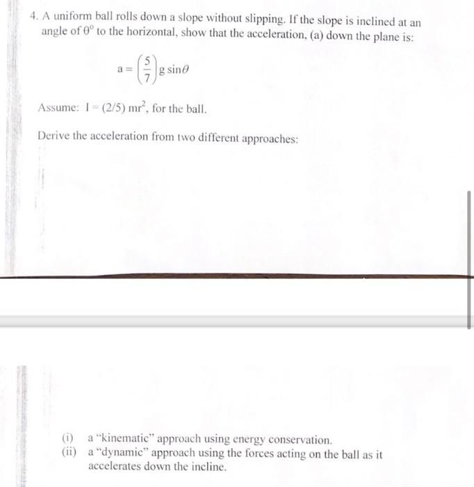 Solved 4. A uniform ball rolls down a slope without
