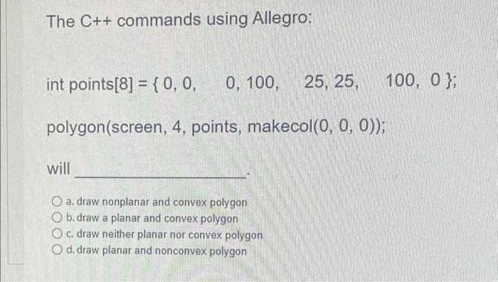 Solved The C++ commands using Allegro: int points[8] = { 0, | Chegg.com