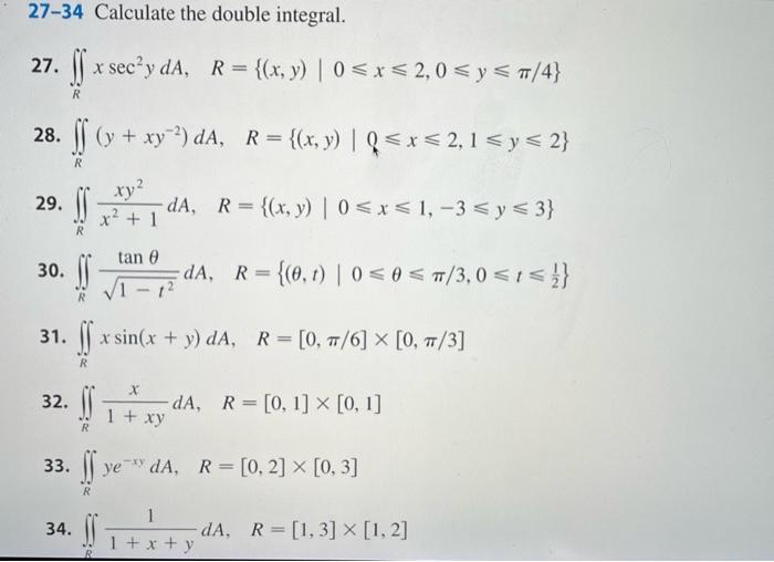 27-34 Calculate the double integral. 27. \( \iint_{R} x \sec ^{2} y d A, \quad R=\{(x, y) \mid 0 \leqslant x \leqslant 2,0 \l