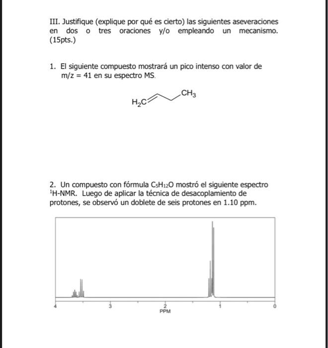 III. Justifique (explique por qué es cierto) las siguientes aseveraciones en dos o tres oraciones y/o empleando un mecanismo.