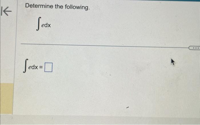 Solved Determine The Following ∫edx ∫edx