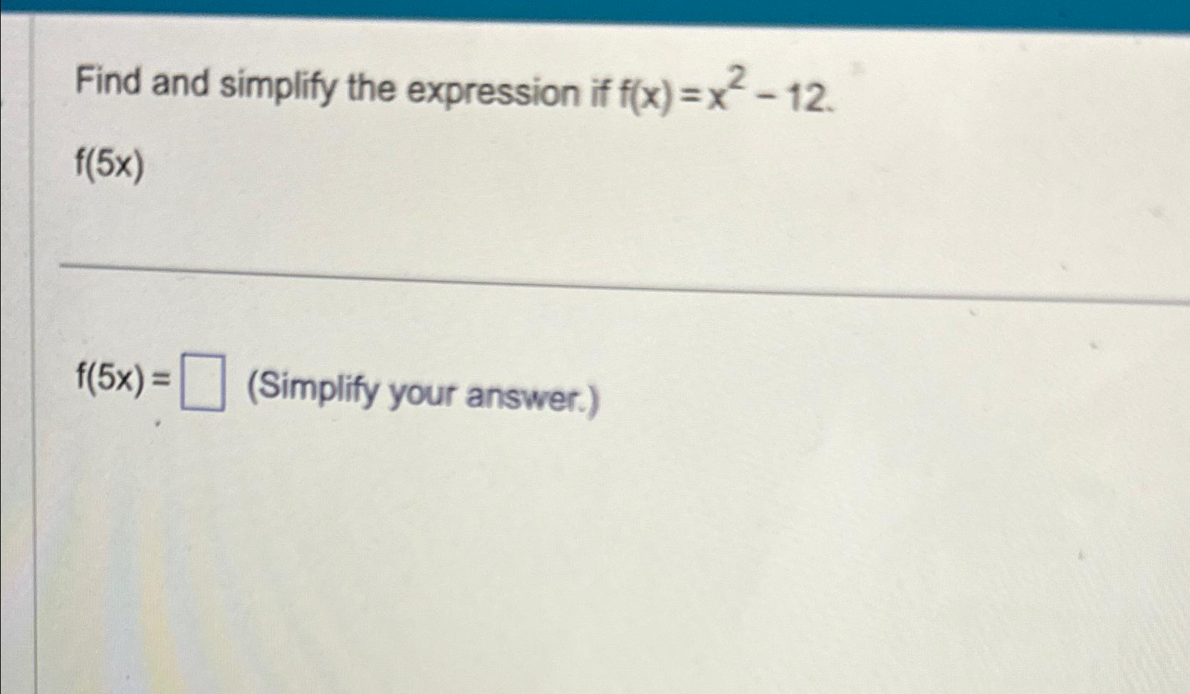 Solved Find and simplify the expression if | Chegg.com