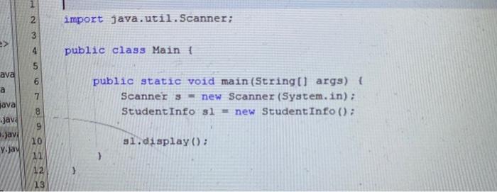 2 import java.util.Scanner; 3 public class Main ! 5 ava 6 7 public static void main(String[] args) { Scanner 3 = new Scanner