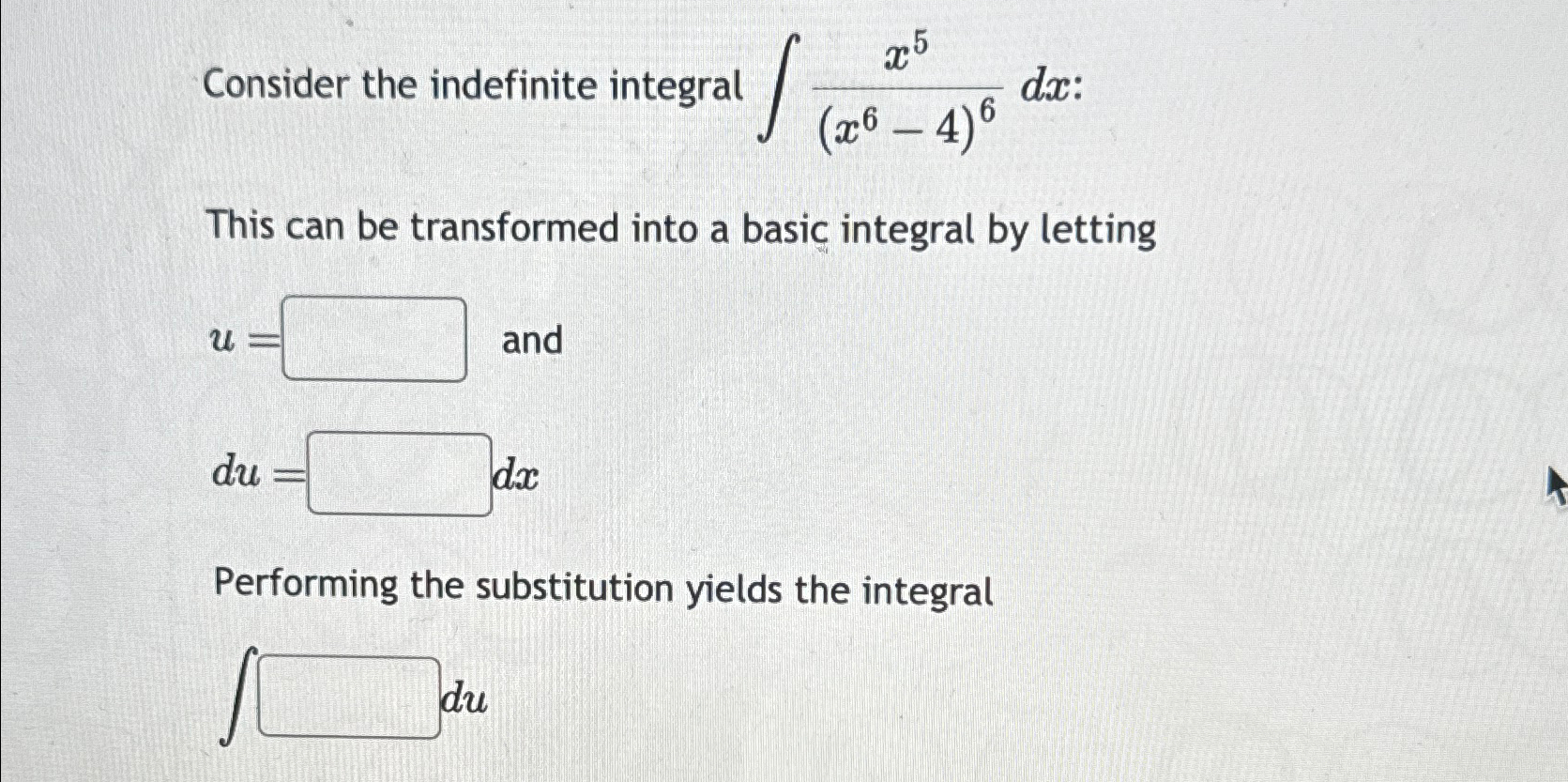 Solved Consider the indefinite integral ∫﻿﻿x5(x6-4)6dx | Chegg.com