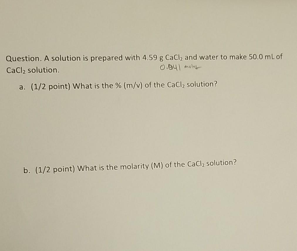 Solved Question. A solution is prepared with 4.59 g CaCl2 | Chegg.com