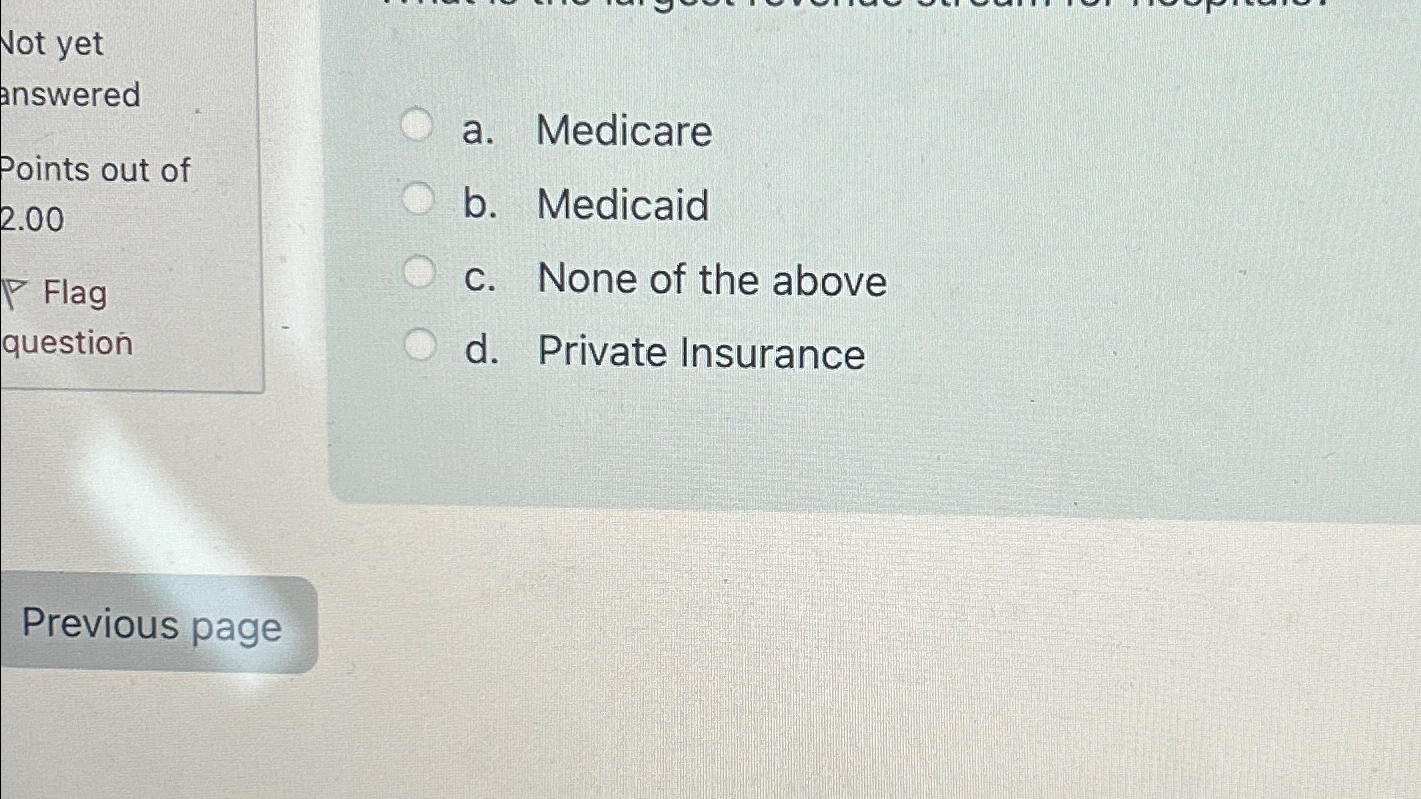 Solved A. ﻿Medicareb. ﻿Medicaidc. ﻿None Of The Aboved. | Chegg.com