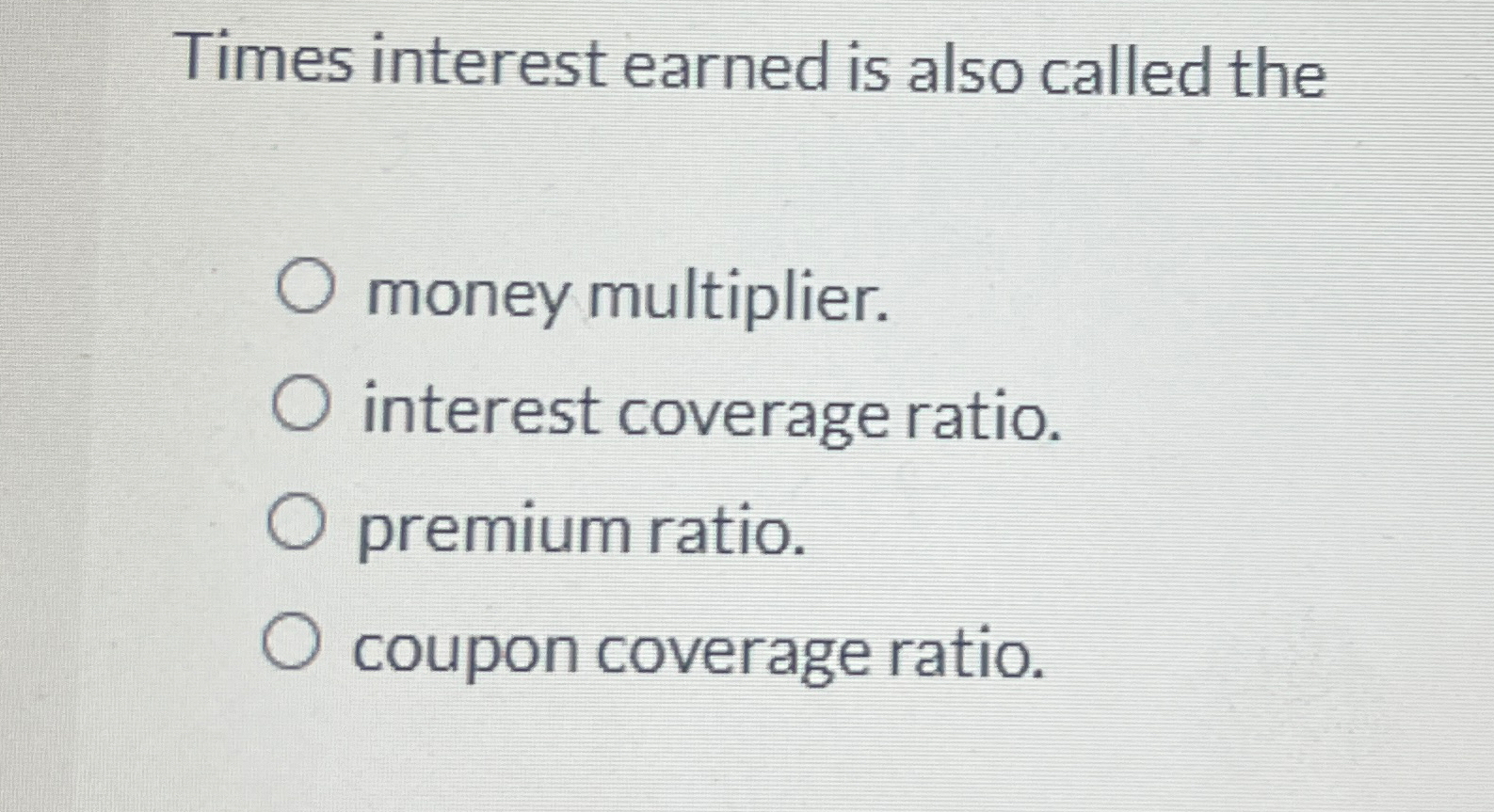 Solved Times interest earned is also called themoney