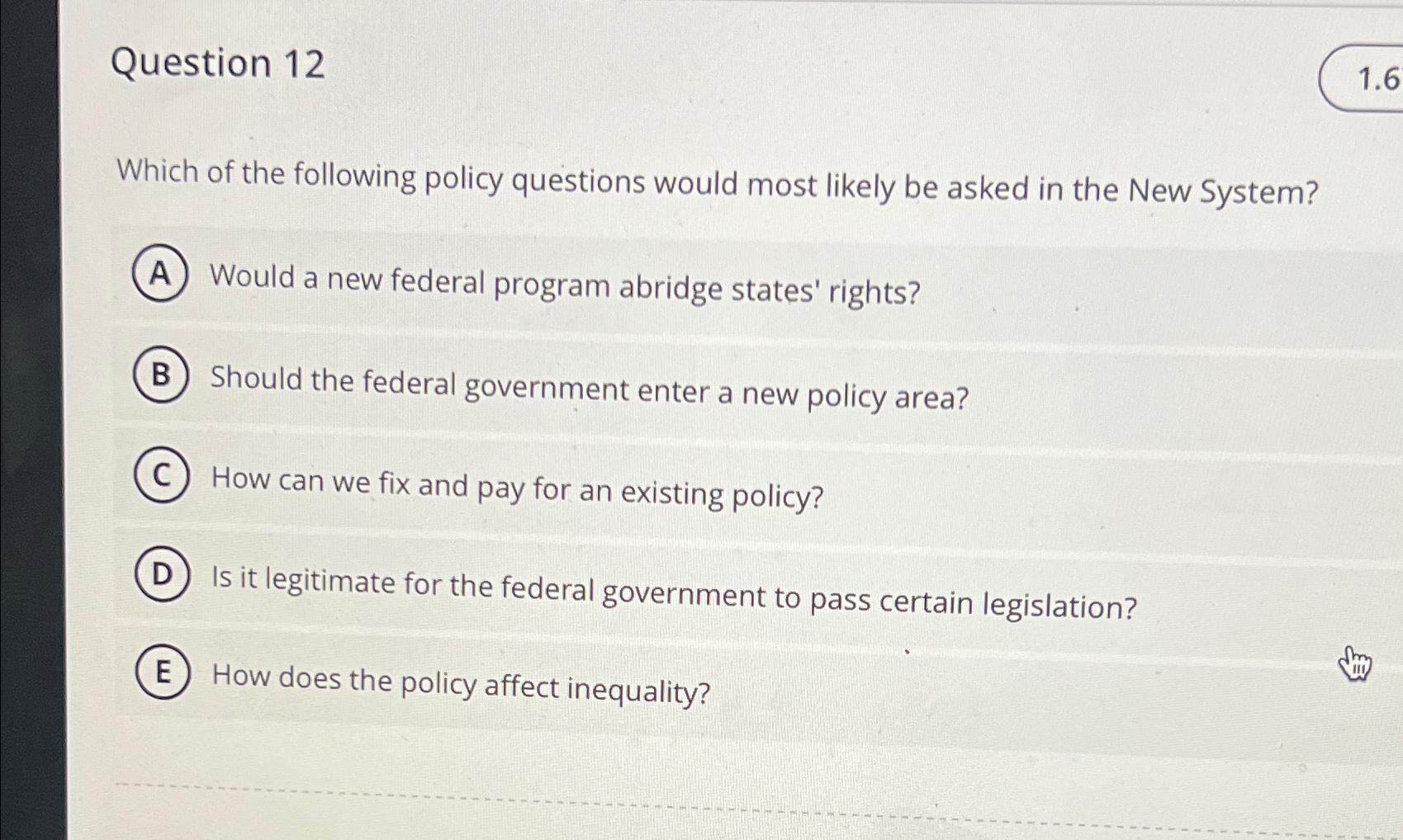 Solved Question 12Which of the following policy questions | Chegg.com