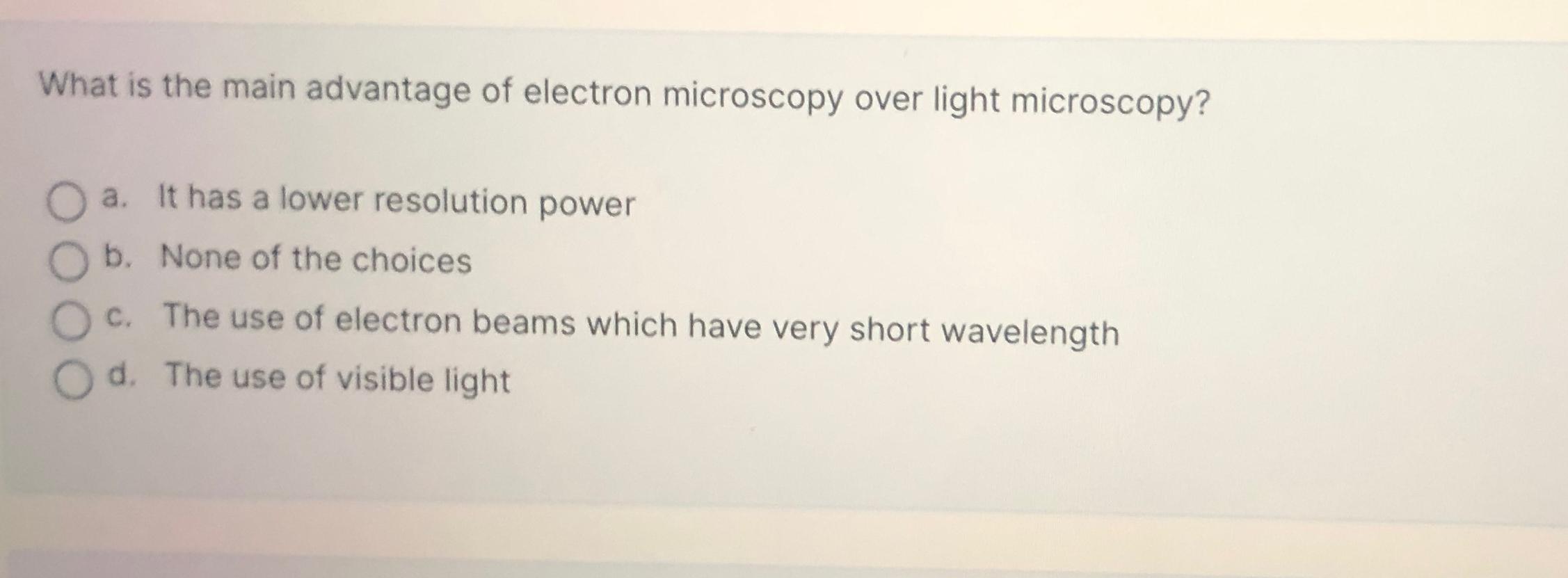 Solved What Is The Main Advantage Of Electron Microscopy Chegg Com   Image