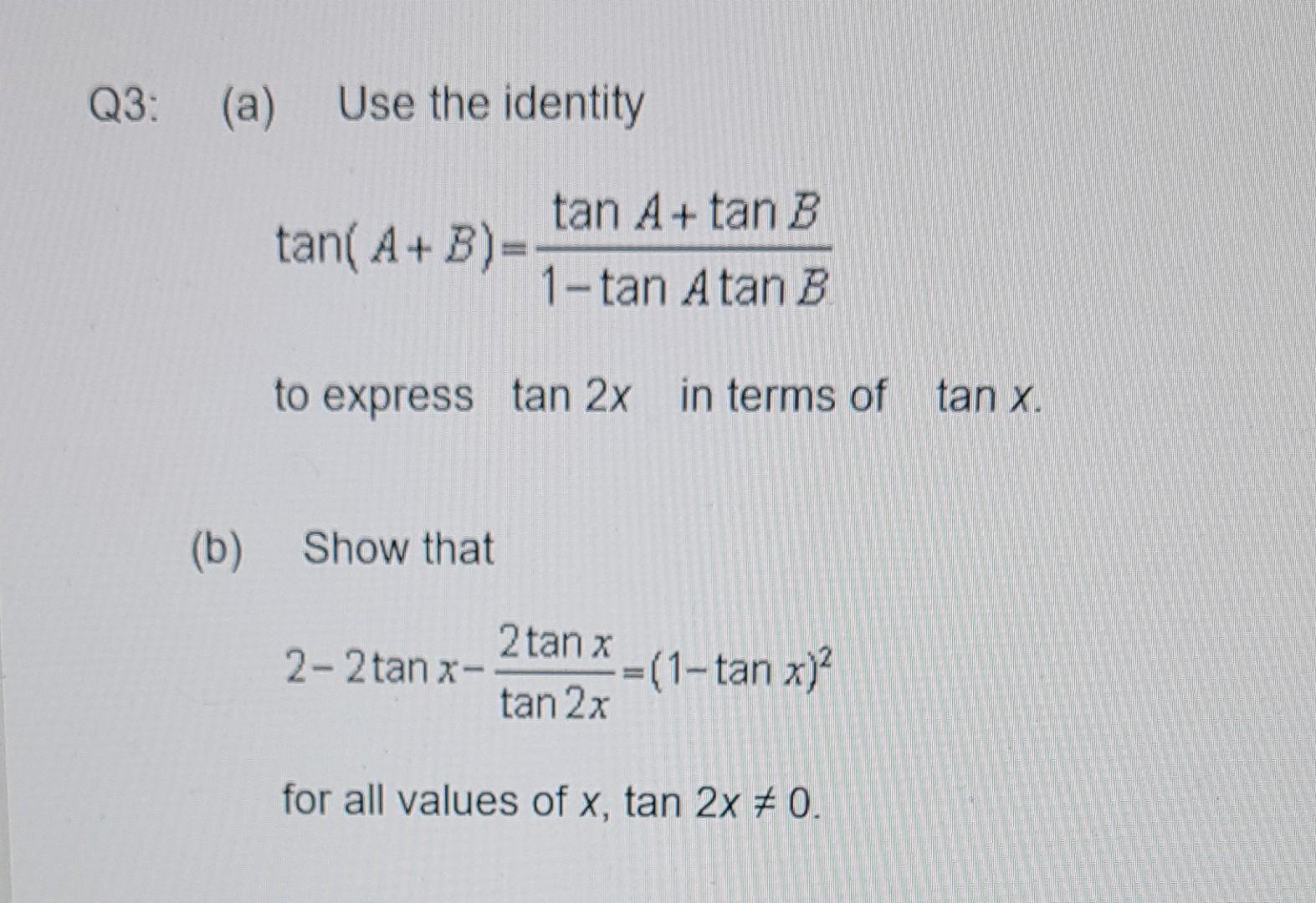 Solved Q3: (a) Use The Identity (b) Tan A + Tan B 1-tan Atan | Chegg.com