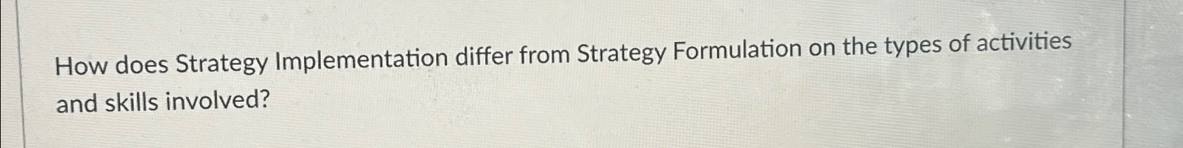 Solved How does Strategy Implementation differ from Strategy | Chegg.com