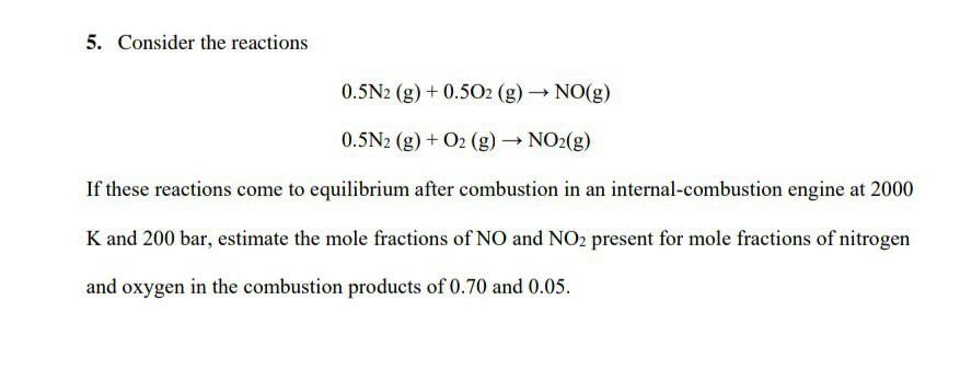 Solved 5. Consider the reactions 0.5 N2( g)+0.5O2( | Chegg.com