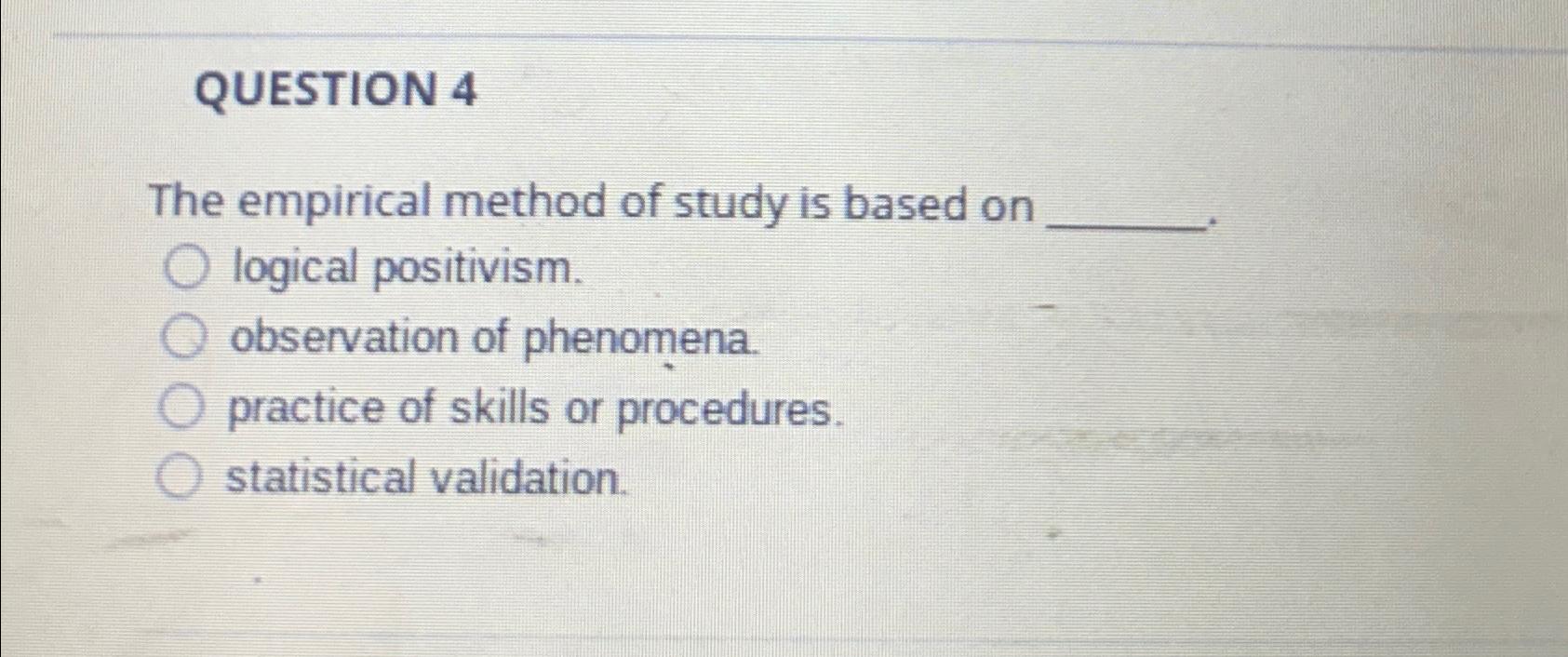 Solved QUESTION 4The empirical method of study is based on | Chegg.com