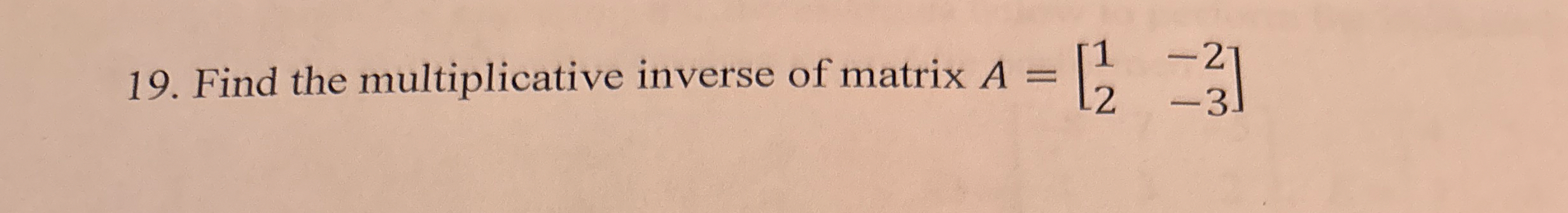 Solved Find the multiplicative inverse of matrix A=[1-22-3] | Chegg.com