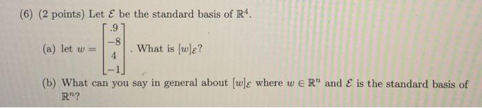 Solved (6) (2 points) Let & be the standard basis of R4. .9 | Chegg.com