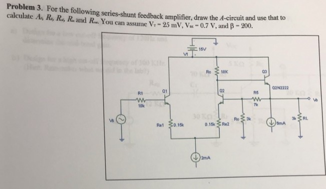 Problem 3 For The Following Series Shunt Feedback Chegg Com