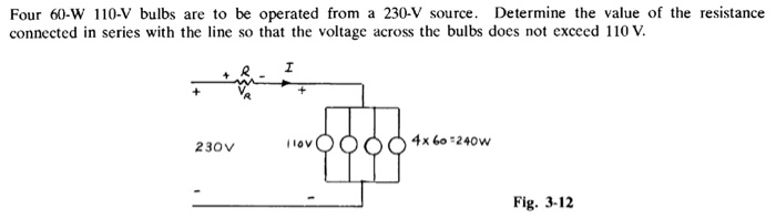 Solved Four 60-W 110-V bulbs are to be operated from a 230-V | Chegg.com