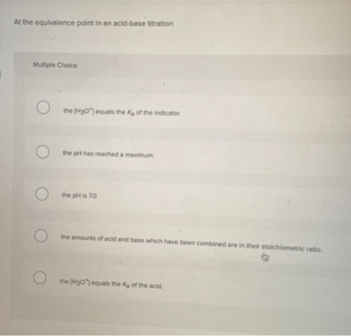 Solved At the equivalence point in an acidbase titration