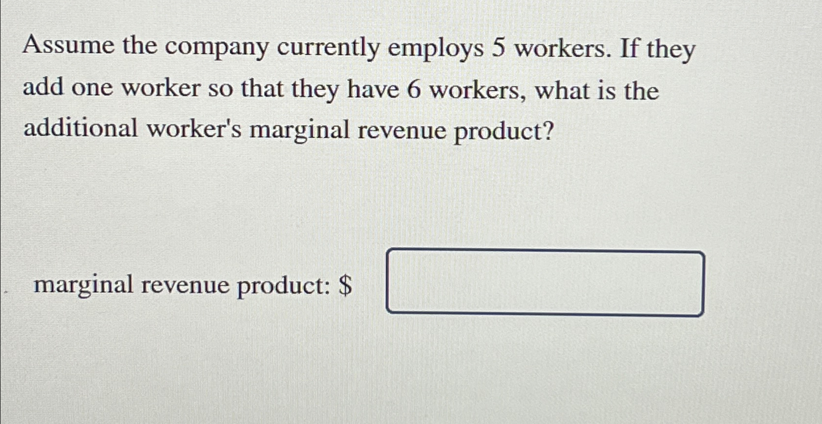 Solved Assume the company currently employs 5 ﻿workers. If | Chegg.com