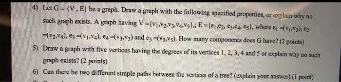 Solved 4) Let G = {V, E) be a graph. Draw a graph with the | Chegg.com