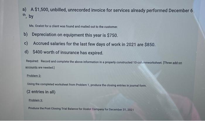 a) A $1,500, unbilled, unrecorded invoice for services already performed December 6
th, by
Ms. Ocelot for a client was found 